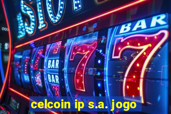 celcoin ip s.a. jogo